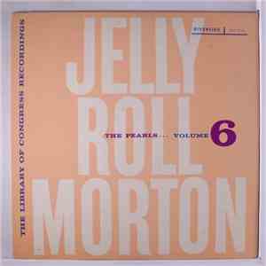 Jelly Roll Morton - The Library Of Congress Recordings Volume 6 : The Pearls mp3 album