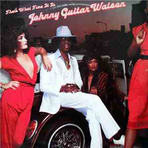 Johnny Guitar Watson - That's What Time It Is mp3 album