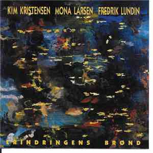Kim Kristensen, Mona Larsen, Fredrik Lundin - Erindringens Brønd mp3 album