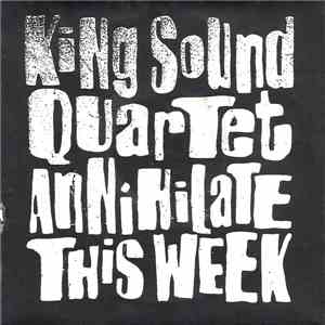 King Sound Quartet - Annihilate This Week mp3 album