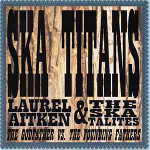 Laurel Aitken & The Skatalites - Ska Titans: Laurel Aitken & The Skatalites mp3 album