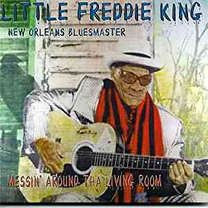 Little Freddie King - Messing Around Tha Living Room mp3 album