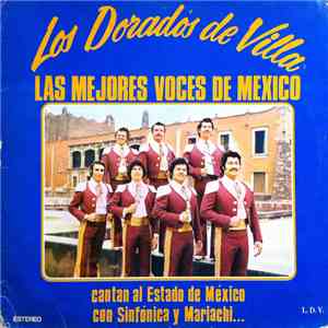 Los Dorados De Villa - Los Dorados De Villa Las Mejores Voces De México Cantan Al Estado De México Con Sinfónica Y Mariachi mp3 album