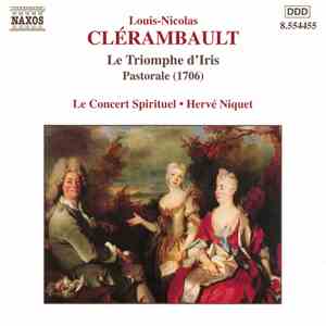 Louis-Nicolas Clérambault ‎– Le Concert Spirituel, Hervé Niquet - Le Triomphe D'Iris. Pastorale  mp3 album