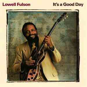 Lowell Fulson - It's A Good Day mp3 album