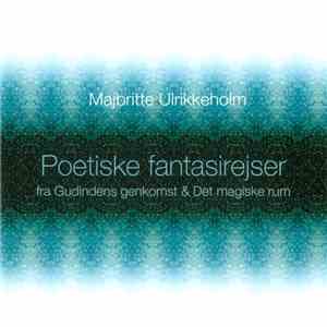 Majbritte Ulrikkeholm - Poetiske Fantasirejser (Fra Gudindens Genkomst & Det Magiske Rum) mp3 album