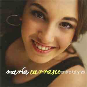 María Carrasco - Entre Tú Y Yo mp3 album