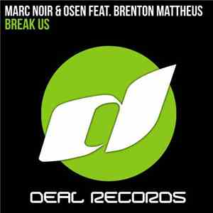 Marc Noir & Osen Feat. Brenton Mattheus - Break Us mp3 album