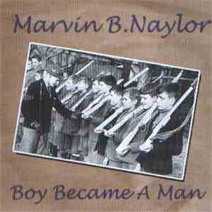 Marvin B. Naylor - Boy Became A Man mp3 album