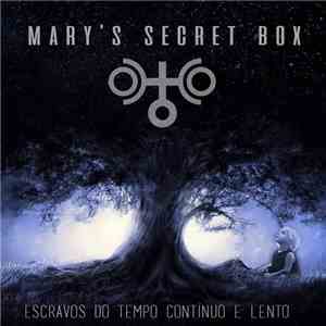 Mary's Secret Box - Escravos do Tempo Contínuo e Lento mp3 album