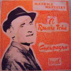 Maurice Wautelet - El Roussia Tcha / Cucupagna mp3 album