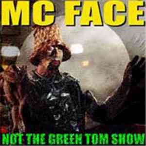 MC Face  - Not The Green Tom Show mp3 album