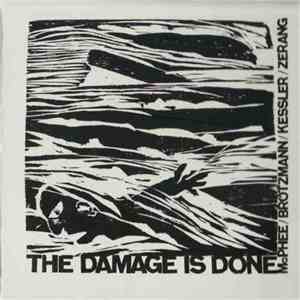 McPhee / Brötzmann / Kessler / Zerang - The Damage Is Done mp3 album
