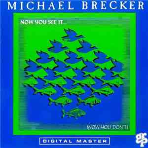 Michael Brecker - Now You See It... (Now You Don't) mp3 album