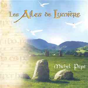 Michel Pépé - Les Ailes De Lumière mp3 album