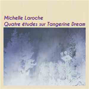 Michelle Laroche - Quatre études sur Tangerine Dream mp3 album