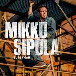 Mikko Sipola  - Superman mp3 album