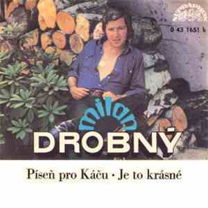 Milan Drobný - Píseň Pro Káču • Je To Krásné mp3 album