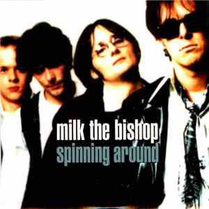 Milk The Bishop - Spinning Around mp3 album