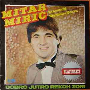 Mitar Mirić Uz Ansambl Branimira Đokića - Dobro Jutro Rekoh Zori mp3 album