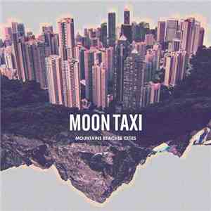 Moon Taxi - Mountains Beaches Cities mp3 album