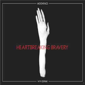 Moonface with Siinai - Heartbreaking Bravery mp3 album