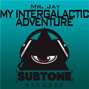 Mr. Jay  - My Intergalactic Adventure mp3 album