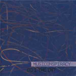 Müsiconspiracy - Do I The In? mp3 album