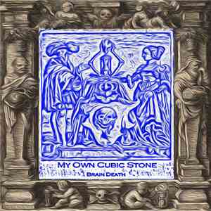 My Own Cubic Stone - Brain Death mp3 album