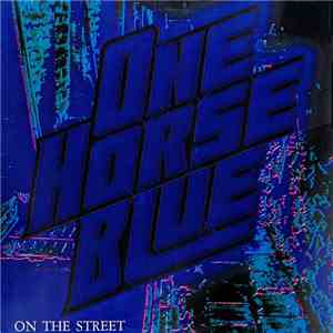 One Horse Blue - On The Street mp3 album