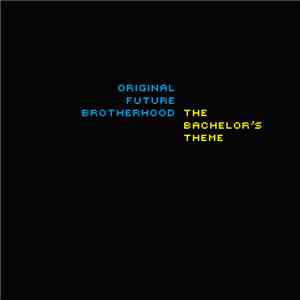 Original Future Brotherhood - The Bachelor's Theme mp3 album