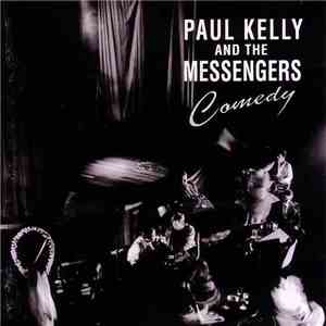 Paul Kelly And The Messengers - Comedy mp3 album