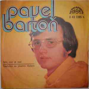 Pavel Bartoň - Má, Má Tě Rád / Neřídím Se Ptačím Řádem mp3 album