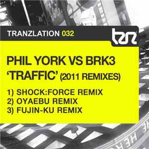 Phil York Vs BRK3 - Traffic (2011 Remixes) mp3 album