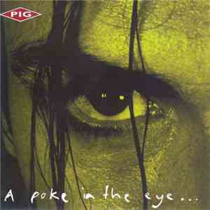 Pig - A Poke In The Eye...With A Sharp Stick mp3 album