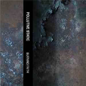 Pollutive Static - Burning Faith mp3 album