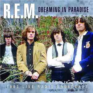 R.E.M. - Dreaming In Paradise (1983 Live Radio Broadcast) mp3 album
