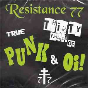 Resistance 77 - 30 Years Of True Punk & Oi! mp3 album