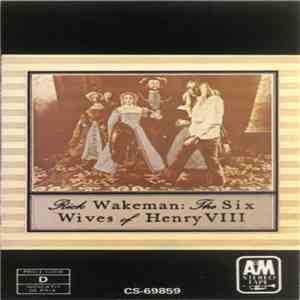 Rick Wakeman - The Six Wives Of Henry VIII mp3 album