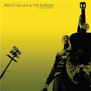 Rocco Deluca & The Burden - I Trust You To Kill Me mp3 album