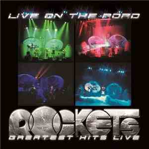 Rockets - Live On The Road - Greatest Hits Live mp3 album