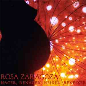 Rosa Zaragoza - Nacer, Renacer / Néixer, Renéixer mp3 album
