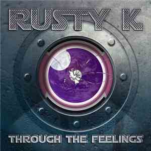 Rusty K - Through The Feeling mp3 album