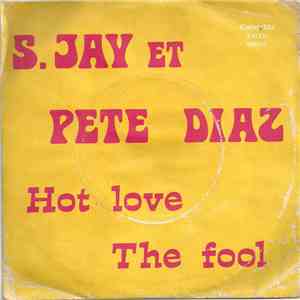 S. Jay Et Pete Diaz - Hot Love / The Fool mp3 album