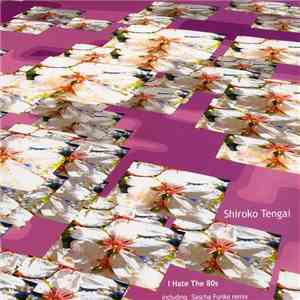 Shiroko Tengai - I Hate The 80s mp3 album