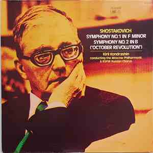 Shostakovich - Kiril Kondrashin conducting the Moscow Philharmonic & RSFSR Russian Chorus - Shostakovich Symphony No.1 In F Minor Op.10 / Symphony No.2 In B Major Op.14 ("October Revolution") mp3 album