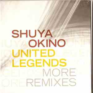 Shuya Okino - United Legends - More Remixes mp3 album