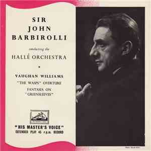 Sir John Barbirolli ,conducting the Hallé Orchestra - "The Wasps" Overture / Fantasia On "Greensleeves" mp3 album