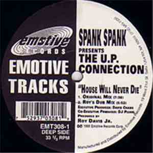 Spank Spank Presents The U.P. Connection - House Will Never Die mp3 album