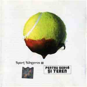 Sport Sângeros III - Pentru Servă Și Teren mp3 album